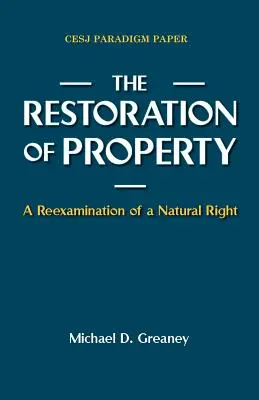 El restablecimiento de la propiedad: Un nuevo examen de un derecho natural - The Restoration of Property: A Reexamination of a Natural Right