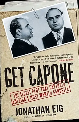 Atrapa a Capone: La trama secreta que capturó al gángster más buscado de Estados Unidos - Get Capone: The Secret Plot That Captured America's Most Wanted Gangster