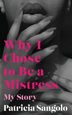 Por qué elegí ser ama: Mi historia - Why I Chose to be a Mistress: My Story