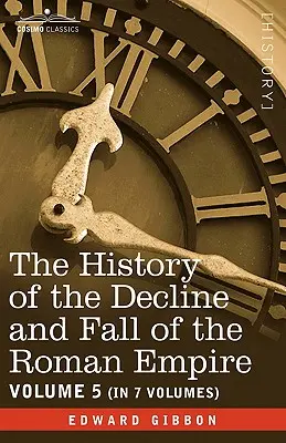 Historia de la decadencia y caída del Imperio romano, tomo V - The History of the Decline and Fall of the Roman Empire, Vol. V