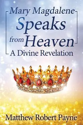 María Magdalena habla desde el cielo: Una Revelación Divina - Mary Magdalene Speaks from Heaven: A Divine Revelation