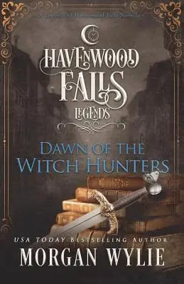 El amanecer de los cazadores de brujas: Una novela de Leyendas de Havenwood Falls - Dawn of the Witch Hunters: A Legends of Havenwood Falls Novella