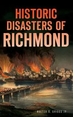 Catástrofes históricas de Richmond - Historic Disasters of Richmond
