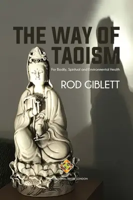 El camino del taoísmo: Para la salud corporal, espiritual y medioambiental - The Way of Taoism: For Bodily, Spiritual and Environmental Health