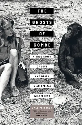 Los fantasmas de Gombe: una historia real de amor y muerte en un desierto africano - The Ghosts of Gombe: A True Story of Love and Death in an African Wilderness