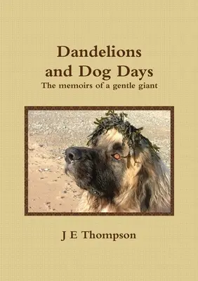 Dientes de león y días de perro - Las memorias de un gigante gentil - Dandelions and Dog Days - The memoirs of a gentle giant