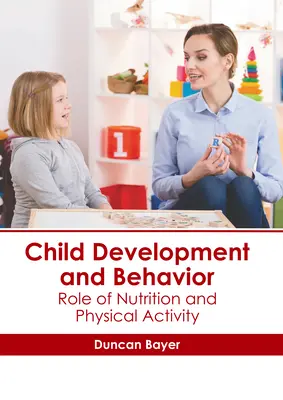 Desarrollo y comportamiento infantil: El papel de la nutrición y la actividad física - Child Development and Behavior: Role of Nutrition and Physical Activity