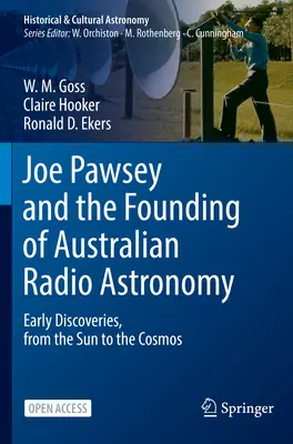 Joe Pawsey y la fundación de la radioastronomía australiana: Los primeros descubrimientos, del Sol al Cosmos - Joe Pawsey and the Founding of Australian Radio Astronomy: Early Discoveries, from the Sun to the Cosmos