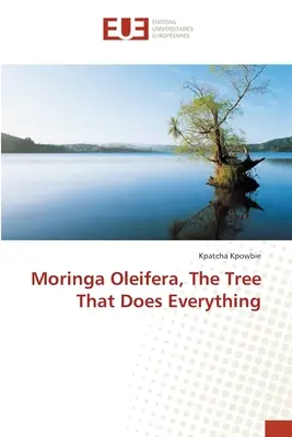 Moringa Oleifera, el árbol que lo hace todo - Moringa Oleifera, The Tree That Does Everything