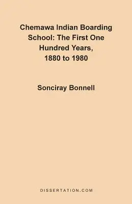 El internado indio de Chemawa: Los primeros cien años 1880 a 1980 - Chemawa Indian Boarding School: The First One Hundred Years 1880 to 1980