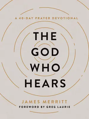 El Dios que escucha: Un devocional de oración de 40 días - The God Who Hears: A 40-Day Prayer Devotional