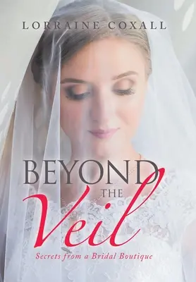 Más allá del velo: secretos de una boutique nupcial - Beyond the Veil: Secrets from a Bridal Boutique