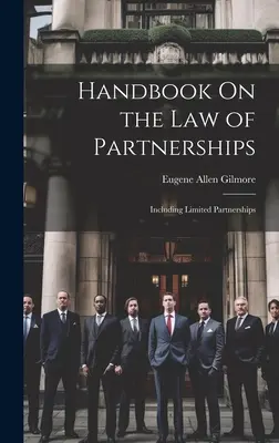 Manual de Derecho de Sociedades: Incluidas las sociedades limitadas - Handbook On the Law of Partnerships: Including Limited Partnerships