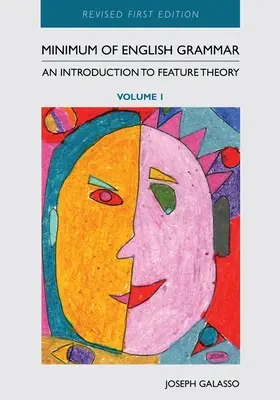 Mínimo de gramática inglesa: Introducción a la teoría de los rasgos, volumen 1 - Minimum of English Grammar: An Introduction to Feature Theory, Volume 1