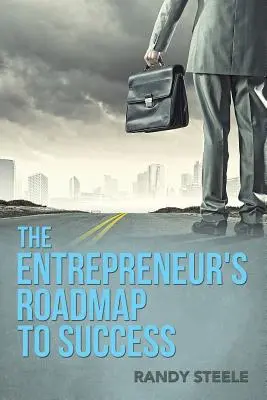 La hoja de ruta del empresario hacia el éxito - The Entrepreneur's Roadmap to Success