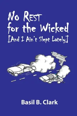 No hay descanso para los malvados Y no he dormido últimamente - No Rest for the Wicked: And I Ain't Slept Lately