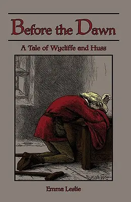 Antes del amanecer: historia de Wycliffe y Huss - Before the Dawn: A Tale of Wycliffe and Huss