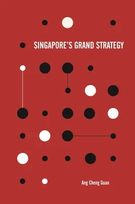 La gran estrategia de Singapur - Singapore's Grand Strategy