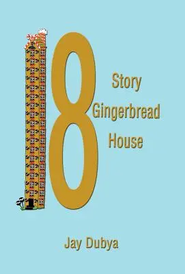 La casa de pan de jengibre de dieciocho pisos - The Eighteen Story Gingerbread House