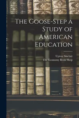 The Goose-Step, un estudio sobre la educación americana - The Goose-Step a Study of American Education