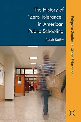La historia de la tolerancia cero en la escuela pública estadounidense - The History of Zero Tolerance in American Public Schooling