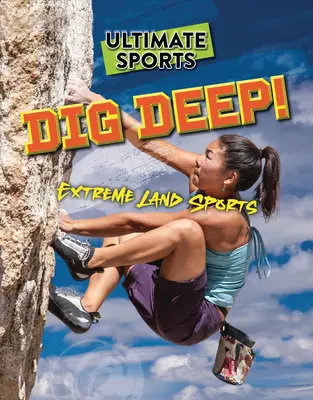 Deportes terrestres extremos - Dig Deep!: Extreme Land Sports