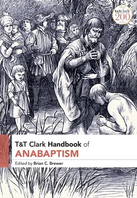 T&T Clark Handbook of Anabaptism (Manual de anabaptismo de T&T Clark) - T&T Clark Handbook of Anabaptism