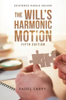 El movimiento armónico de la voluntad: El enigma de la existencia resuelto Quinta edición - The Will's Harmonic Motion: Existence Riddle Solved Fifth Edition