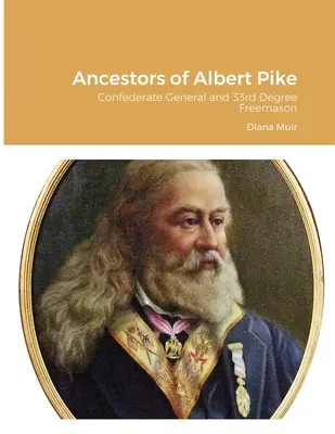 Antepasados de Albert Pike: General confederado y masón del grado 33 - Ancestors of Albert Pike: Confederate General and 33rd Degree Freemason