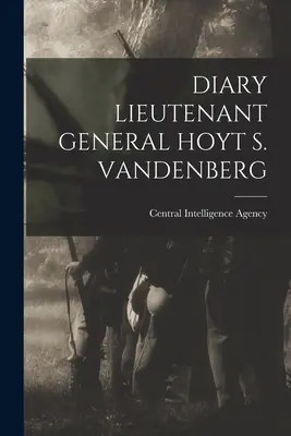 Diario del Teniente General Hoyt S. Vandenberg - Diary Lieutenant General Hoyt S. Vandenberg