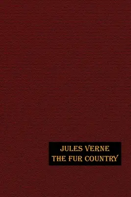 El país de las pieles: Edición ilustrada - The Fur Country: Illustrated Edition