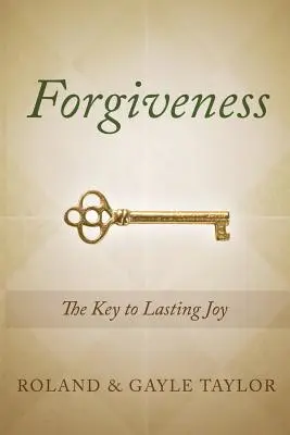 El perdón: La clave de la alegría duradera - Forgiveness: The Key to Lasting Joy