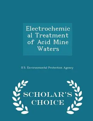 Tratamiento electroquímico de aguas ácidas de mina - Scholar's Choice Edition - Electrochemical Treatment of Acid Mine Waters - Scholar's Choice Edition