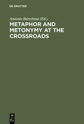 Metáfora y metonimia en la encrucijada: Una perspectiva cognitiva - Metaphor and Metonymy at the Crossroads: A Cognitive Perspective