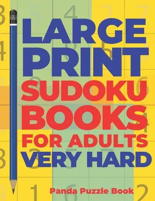 Libros De Sudoku En Letra Grande Para Adultos Muy Difícil: Juegos De Lógica Adultos - Juegos De Cerebro Para Adultos - Juegos Mentales Para Adultos - Large Print Sudoku Books For Adults Very Hard: Logic Games Adults - Brain Games For Adults - Mind Games For Adults