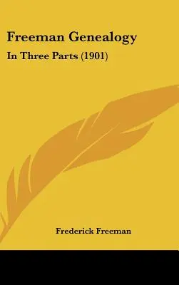 Genealogía Freeman: En tres partes (1901) - Freeman Genealogy: In Three Parts (1901)