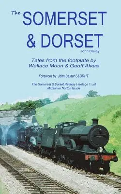 El ferrocarril de Somerset y Dorset: Historias a pie de vía - The Somerset and Dorset Railway: Tales From The Footplate