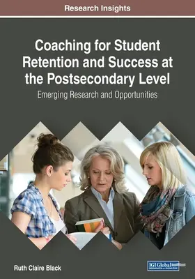 Coaching para la retención y el éxito de los estudiantes en el nivel postsecundario: Nuevas investigaciones y oportunidades - Coaching for Student Retention and Success at the Postsecondary Level: Emerging Research and Opportunities