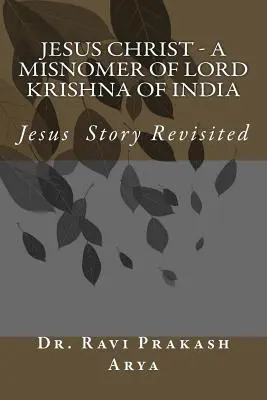 Jesucristo - Un Nombre Equivocado del Señor Krishna de la India - Jesus Christ - A Misnomer of Lord Krishna of India