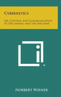 Cibernética: O, Control y Comunicación en el Animal y la Máquina - Cybernetics: Or, Control and Communication in the Animal and the Machine