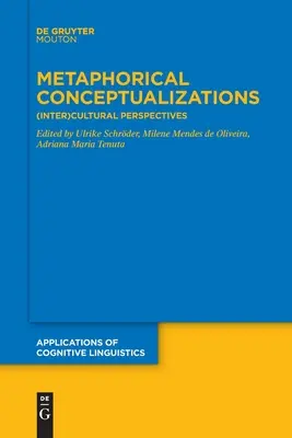 Conceptualizaciones metafóricas: perspectivas (inter)culturales - Metaphorical Conceptualizations: (Inter)Cultural Perspectives