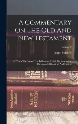 Un comentario sobre el Antiguo y el Nuevo Testamento: En el que el texto sagrado se ilustra con copiosas notas teológicas, históricas y críticas; Volumen 2. - A Commentary On The Old And New Testament: In Which The Sacred Text Is Illustrated With Copious Notes, Theological, Historical, And Critical; Volume 2