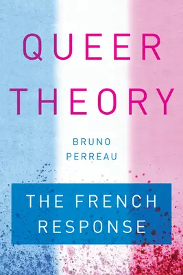 Teoría Queer: La respuesta francesa - Queer Theory: The French Response