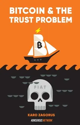 Bitcoin y el problema de la confianza: Cómo el bitcoin contribuye a arreglar nuestro mundo de confianza - Bitcoin and The Trust Problem: How bitcoin plays a role in fixing our world of trust