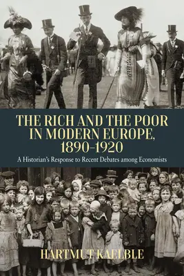 Ricos y pobres en la Europa moderna, 1890-2020: Respuesta de un historiador a los recientes debates entre economistas - The Rich and the Poor in Modern Europe, 1890-2020: A Historian's Response to Recent Debates Among Economists