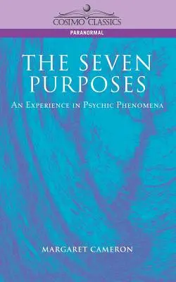 Los siete propósitos: Una experiencia de fenómenos psíquicos - The Seven Purposes: An Experience in Psychic Phenomena