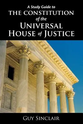 La Constitución de la Casa Universal de Justicia - The Constitution of the Universal House of Justice