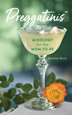 Preggatinis(tm): Mixología para la futura mamá - Preggatinis(tm): Mixology for the Mom-To-Be