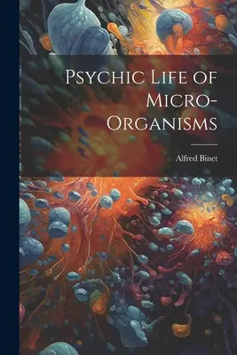 La vida psíquica de los microorganismos - Psychic Life of Micro-Organisms