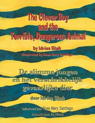 The Clever Boy and the Terrible, Dangerous Animal / De slimme jongen en het verschrikkelijk gevaarlijke dier: Edición bilingüe inglés-neerlandés / Tweeta - The Clever Boy and the Terrible, Dangerous Animal / De slimme jongen en het verschrikkelijk gevaarlijke dier: Bilingual English-Dutch Edition / Tweeta